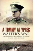 A Tommy at Ypres: Walter's War - The Diary and Letters of Walter Williamson