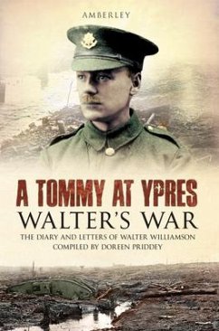 A Tommy at Ypres: Walter's War - The Diary and Letters of Walter Williamson - Priddey, Doreen; Williamson, Walter