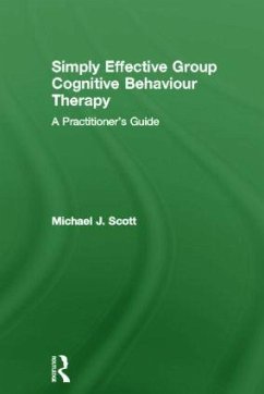 Simply Effective Group Cognitive Behaviour Therapy - Scott, Michael J