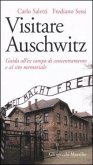 Visitare Auschwitz. Guida all'ex campo di concentramento e al sito memoriale Visitare Auschwitz. Guida all'ex campo di concentramento e al sito memoriale