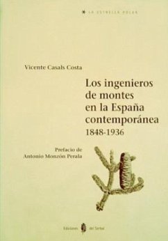 Los ingenieros de montes en la España contemporánea, 1848-1936 - Casals Costa, Vicente