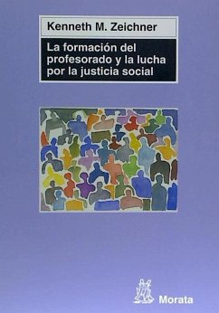 La formación del profesorado y la lucha por la justicia social - Zeichner, Kenneth M.