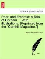 Pearl and Emerald: a Tale of Gotham ... With ... illustrations. [Reprinted from the 