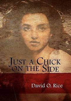 Just a Chick on the Side - Rice, David O. Jr.