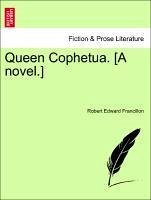 Queen Cophetua. [A novel.] VOL. II - Francillon, Robert Edward