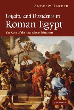 Loyalty and Dissidence in Roman Egypt - Harker, Andrew