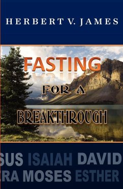 Fasting For A Breakthrough - James, Herbert V