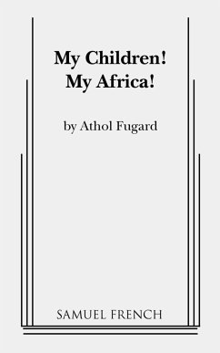 My Children! My Africa! - Fugard, Athol