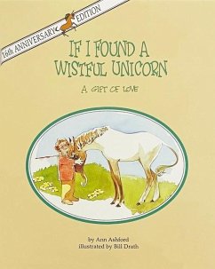 If I Found a Wistful Unicorn: A Gift of Love - Ashford, Ann