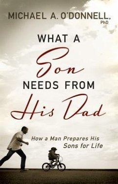 Cover What a Son Needs from His Dad: How a Man Prepares His Sons for Life