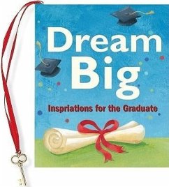 Dream Big: Inspirations for the Graduate - Fischer, Vicki