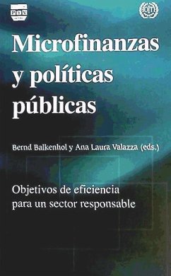 Microfinanzas y políticas públicas : Objetivos de eficiencia para un sector responsable - Balkenhold, Bernd; Valazza, Ana Laura
