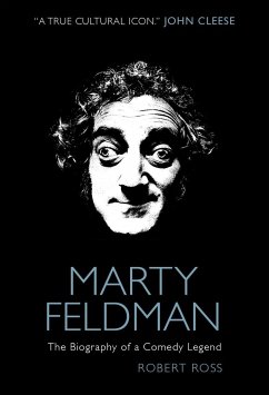 Marty Feldman: The Biography of a Comedy Legend - Ross, Robert