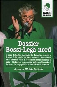 Dossier Bossi-Lega Nord - De Lucia, Michele Dossier Bossi-Lega Nord - De Lucia, Michele