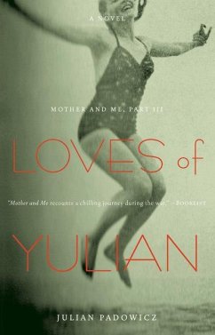 Loves of Yulian: Mother and Me, Part III - Padowicz, Julian