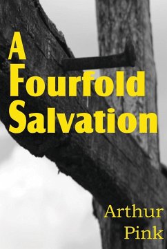 A Fourfold Salvation - Pink, Arthur W.