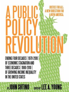 A Public Policy Revolution Ending Four Decades ( 1970-2010 ) of Economic Stagnation and Three Decades ( 1980-2010 ) of Growing Income Inequality in
