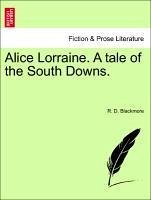 Alice Lorraine. A tale of the South Downs. SIXTH EDITION - Blackmore, R. D.