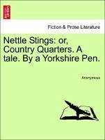Nettle Stings: or, Country Quarters. A tale. By a Yorkshire Pen. Vol. II. - Anonymous