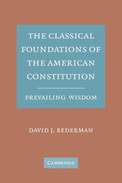 The Classical Foundations of the American Constitution - Bederman, David J.