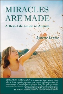 Miracles Are Made: A Real-Life Guide to Autism - Louise, Lynette