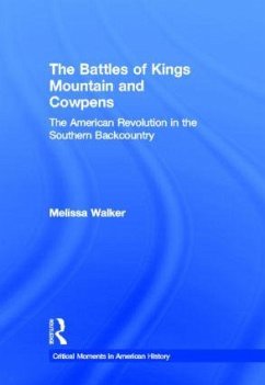 The Battles of Kings Mountain and Cowpens - Walker, Melissa A