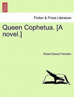 Queen Cophetua. [A novel.] Vol. I. - Francillon, Robert Edward