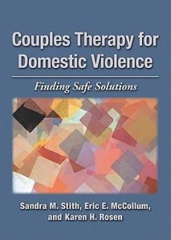 Couples Therapy for Domestic Violence: Finding Safe Solutions - Stith, Sandra M.; Mccollum, Eric E.; Rosen, Karen H.