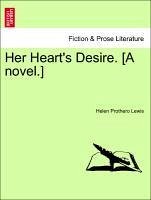 Her Heart's Desire. [A novel.] Vol. II. - Lewis, Helen Prothero