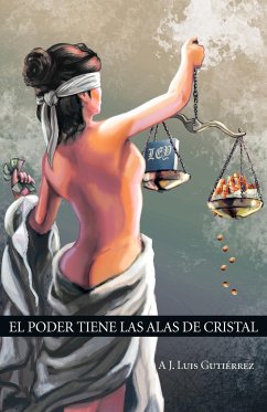 El Poder Tiene Las Alas de Cristal - Gutierrez, A. J. Luis