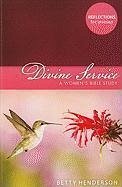 Divine Service: A Women's Bible Study - Henderson, Betty