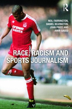 Race, Racism and Sports Journalism - Farrington, Neil; Kilvington, Daniel (Leeds Beckett University, UK); Price, John (University of Sunderland, UK)