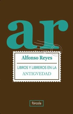 Libros y libreros en la Antigüedad - Reyes, Alfonso