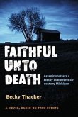 Faithful Unto Death: A Novel, Based on True Events