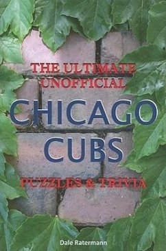 The Ultimate Unofficial Chicago Cubs Puzzles & Trivia - Ratermann, Dale