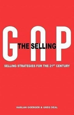 The Selling Gap, Selling Strategies for the 21st Century - Goerger, Harlan H.; Deal, Greg