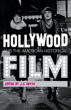 Hollywood and the American Historical Film - Smyth, J. E.