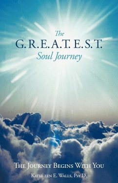 The G.R.E.A.T.E.S.T. Soul Journey - Walls Psy D., Kathleen E.