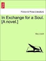 In Exchange for a Soul. [A novel.] VOL. II - Linskill, Mary