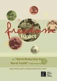 Freedom to ACT: The &quote;Harm Reduction for Rural Youth&quote; Project Experience