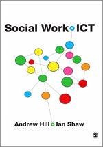 Social Work and ICT - Hill, Andrew; Shaw, Ian