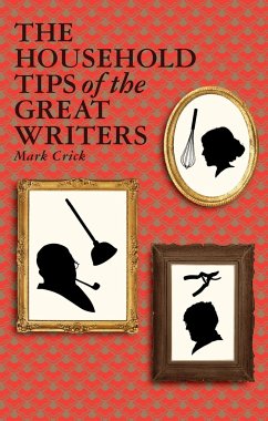 The Household Tips of the Great Writers - Crick, Mark