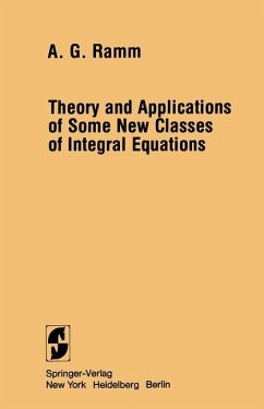 Theory and Applications of Some New Classes of Integral Equations - Ramm, Alexander G.