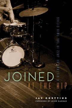 Joined at the Hip: A History of Jazz in the Twin Cities - Goetting, Jay