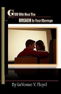 God Will Heal the Breach in Your Marriage - Floyd, Lavonae V.
