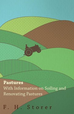 Pastures - With Information on Soiling and Renovating Pastures - Storer, F. H.