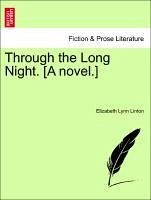 Through the Long Night. [A novel.] Vol. II. - Linton, Elizabeth Lynn