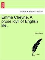 Emma Cheyne. A prose idyll of English life. - Brandt, Ellis