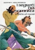 I segreti dei samurai. Le antiche arti marziali I segreti dei samurai. Le antiche arti marziali
