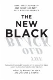 The New Black: What Has Changed--And What Has Not--With Race in America